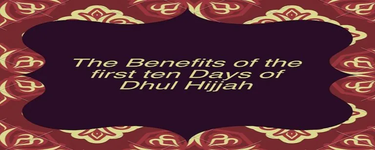 The benefits of the first ten days of Dhul-Hijjah