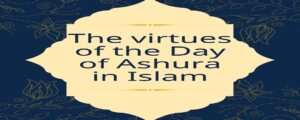 The virtues of the Day of Ashura in Islam