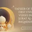 Tafseer of the first five verses in Surat Al-Baqarah