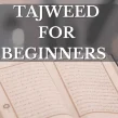Tajweed for Beginners: First Steps Toward Perfect Recitation