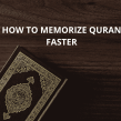 How to Memorize Quran Faster: 7 Powerful Tips That Really Work